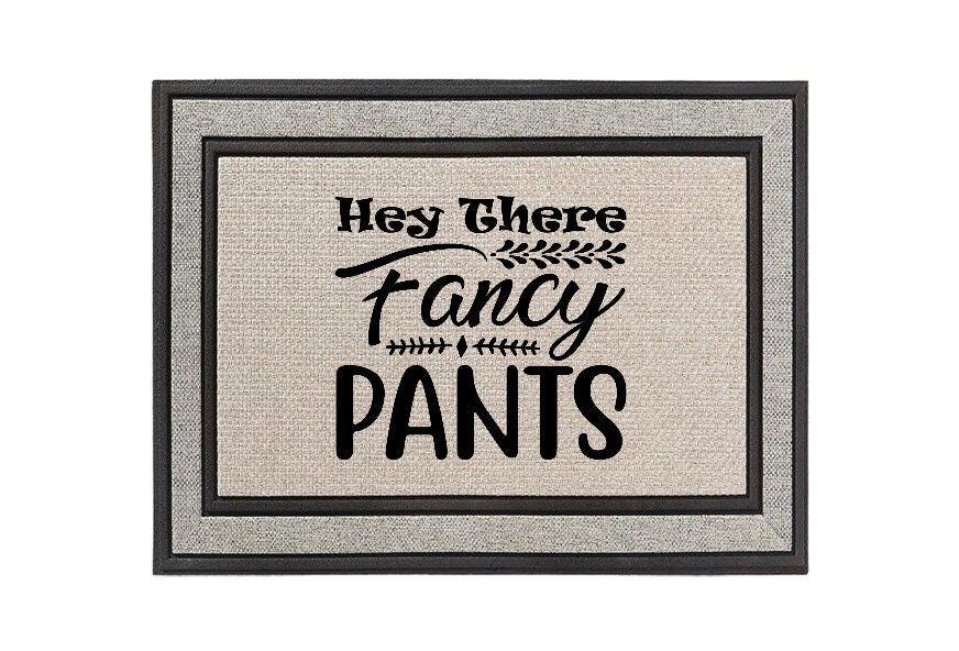 Hey There Fancy PANTS Doormat