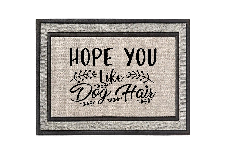 Hope You Like Dog Hair Doormat – Funny and Charming Welcome Mat for Dog Lovers
