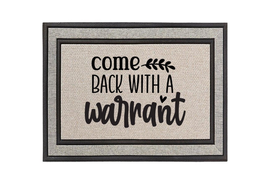 Come Back With a Warrant Doormat