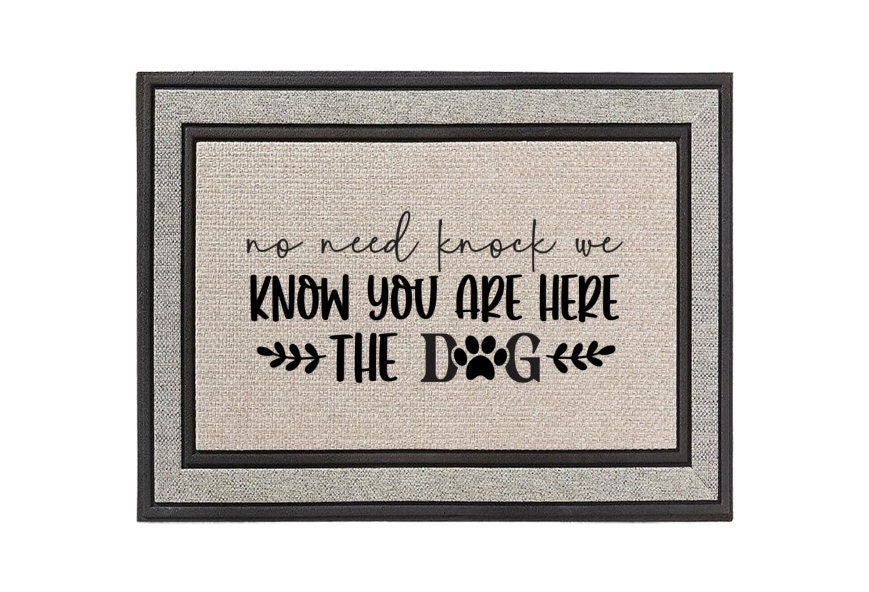 No Need to Knock We Know You Are Here The Dog Doormat