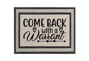 Come Back with a Warrant Doormat – Funny and Bold Welcome Mat