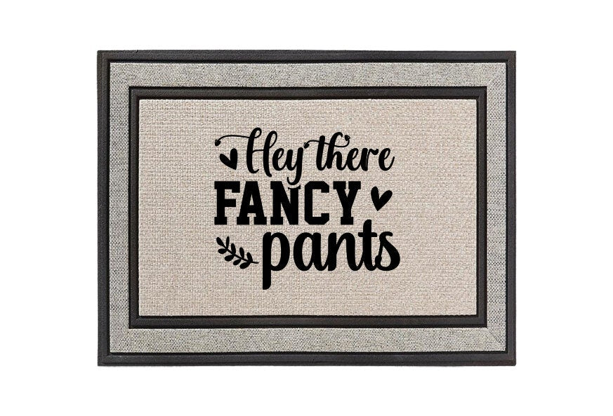 Hey There Fancy PANTS Doormat