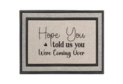 Hope You Told Us You Were Coming Over Doormat