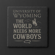 University of Wyoming Slate Coaster – "The World Needs More Cowboys" | Laser Engraved | Rustic Cowboy Gift - UW