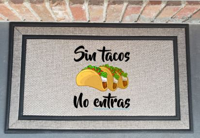 Sin Tacos No Entras - Door Mat - No Entry Taco Door Mat - Funny Door Mat-The Dandelion Design Co
